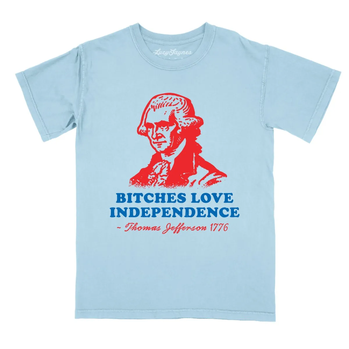Bitches Love Independence Comfort Colors Tee